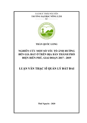 Luận văn tốt nghiệp nghiên cứu một số yếu tố ảnh hưởng đến giá đất ở trên địa bàn thành phố điện biên phủ giai đoạn 2017 2019