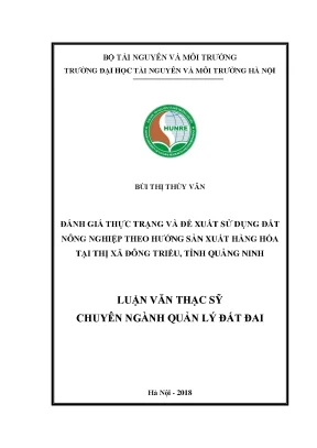 Luận văn thạc sĩ đánh giá thực trạng và đề xuất sử dụng đất nông nghiệp theo hướng sản xuất hàng hóa tại thị xã đông triều tỉnh quảng ninh