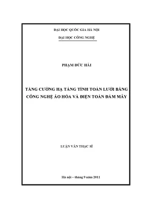 Luận văn thạc sĩ tăng cường hạ tầng tính toán lưới bằng công nghệ ảo hóa và điện toán đám mây