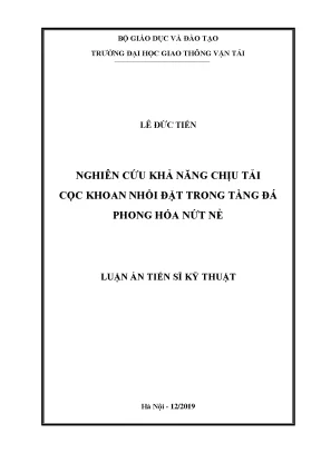Luận án tiến sĩ nghiên cứu khả năng chịu tải cọc khoan nhồi đặt trong tầng đá phong hóa nứt nẻ