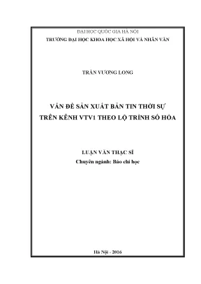 Luận văn thạc sĩ vẫn đề sản xuất bản tin thời sự trên kênh vtv1 theo lộ trình số hóa