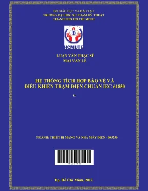 Luận văn thạc sĩ hcmute hệ thống tích hợp bảo vệ và điều khiển trạm điện chuẩn iec 61850