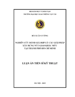 Luận án tiến sĩ nghiên cứu đánh giá hợp lý các giải pháp xây dựng nút giao khác mức tại thành phố hồ chí minh