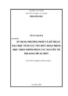 Luận văn tốt nghiệp sử dụng phương pháp và kĩ thuật dạy học tích cực tổ chức hoạt động học theo nhóm phần các nguyên tố phi kim lớp 10 thpt