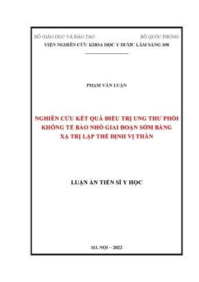 Luận án tiến sĩ nghiên cứu kết quả điều trị ung thư phổi không tế bào nhỏ giai đoạn sớm bằng xạ trị lập thể định vị thân