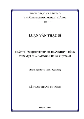 Luận văn thạc sĩ phát triển dịch vụ thanh toán không dùng tiền mặt của các ngân hàng việt nam