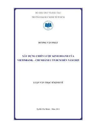 Luận văn thạc sĩ xây dựng chiến lược kinh doanh của vietinbank chi nhánh 1 thành phố hồ chí minh đến năm 2025 luận văn thạc sĩ