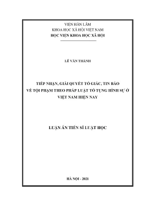 Luận án tiến sĩ tiếp nhận giải quyết tố giác tin báo về tội phạm theo pháp luật tố tụng hình sự ở việt nam hiện nay