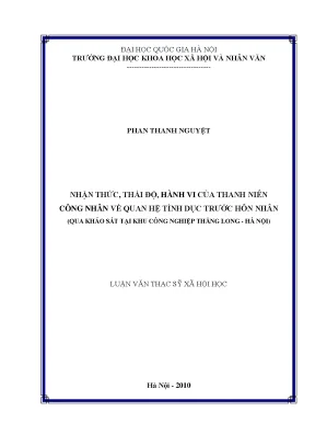Luận văn thạc sĩ nhận thức thái độ hành vi của thanh niên công nhân về quan hệ tình dục trước hôn nhân qua khảo sát tại khu công nghiệp thăng long hà nội