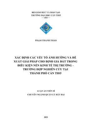 Luận án tiến sĩ xác định các yếu tố ảnh hưởng và đề xuất giải pháp cho định giá đất trong điều kiện nền kinh tế thị trường trường hợp nghiên cứu tại thành phố cần thơ