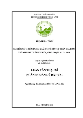 Luận văn tốt nghiệp nghiên cứu biến động giá đất ở đô thị trên địa bàn thành phố thái nguyên giai đoạn 2017 2019