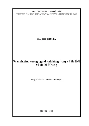 Luận văn thạc sĩ so sánh hình tượng người anh hùng trong sử thi êđê và sử thi mnông