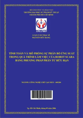 Luận văn thạc sĩ hcmute tính toán và mô phỏng sự phân bố ứng suất trong quá trình làm việc của robot scara bằng phương pháp phần tử hữu hạn