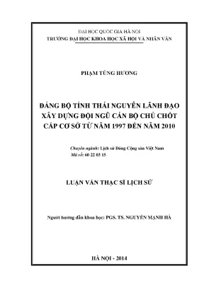 Luận văn thạc sĩ đảng bộ tỉnh thái nguyên lãnh đạo xây dựng đội ngũ cán bộ chủ chốt cấp cơ sở từ năm 1997 đến năm 2010