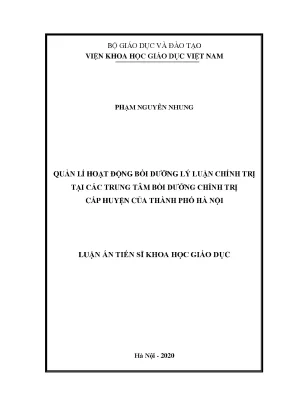 Luận án tiến sĩ quản lí hoạt động bồi dưỡng lý luận chính trị tại các trung tâm bồi dưỡng chính trị cấp huyện của thành phố hà nội