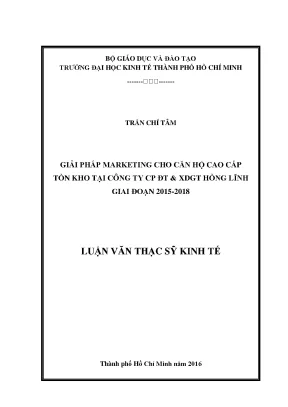 Luận văn thạc sĩ giải pháp marketing cho căn hộ cao cấp tồn kho tại công ty cp đt và xdgt hồng lĩnh giai đoạn 2015 2018