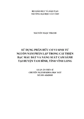 Luận án tiến sĩ sử dụng phân hữu cơ vi sinh từ nguồn nấm phân lập trong cải thiện bạc màu đất và năng suất cam sành tại huyện tam bình tỉnh vĩnh long