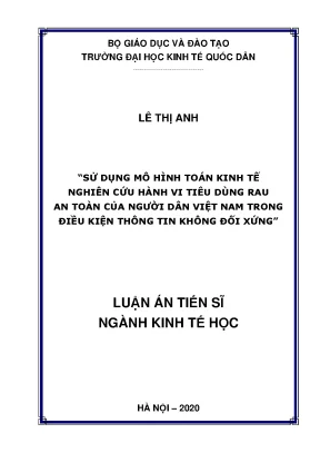 Luận án tiến sĩ sử dụng mô hình toán kinh tế nghiên cứu hành vi tiêu dùng rau an toàn của người dân việt nam trong điều kiện thông tin không đối xứng