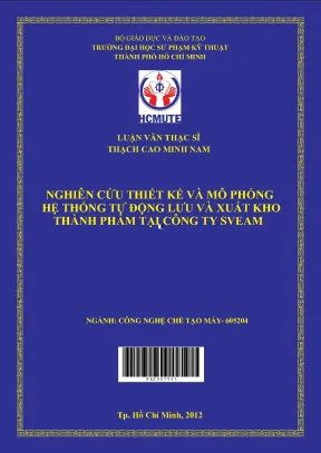 Luận văn thạc sĩ hcmute nghiên cứu thiết kế và mô phỏng hệ thống tự động lưu và xuất kho thành phẩm tại công ty sveam