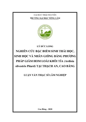 Luận văn tốt nghiệp nghiên cứu đặc điểm sinh thái học sinh học và nhân giống bằng phương pháp giâm hom loài khôi tía ardisia silvestris pitard tại thạch an cao bằng
