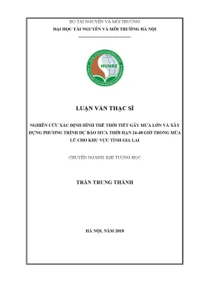 Luận văn thạc sĩ nghiên cứu xác định hình thế thời tiết gây mưa lớn và xây dựng phương trình dự báo mưa thời hạn 24 48 giờ trong mùa lũ cho khu vực tỉnh gia lai