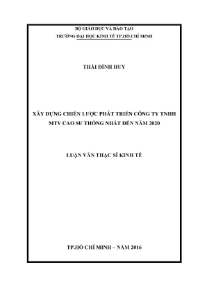 Luận văn thạc sĩ xây dựng chiến lược phát triển công ty tnhh mtv cao su thống nhất đến năm 2020