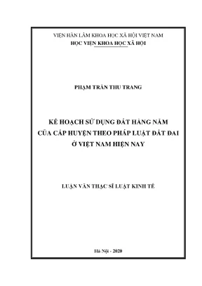 Luận án tiến sĩ kế hoạch sử dụng đất hàng năm của cấp huyện theo pháp luật đất đai ở việt nam hiện nay
