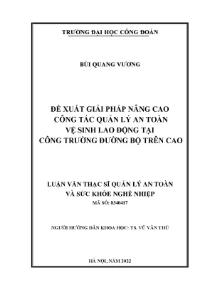 Luận văn thạc sĩ đề xuất giải pháp nâng cao công tác quản lý an toàn vệ sinh lao động tại công trường đường bộ trên cao