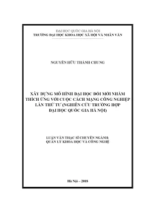 Luận văn thạc sĩ xây dựng mô hình đại học đổi mới nhằm thích ứng với cuộc cách mạng công nghiệp lần thứ tư nghiên cứu trường hợp đại học quốc gia hà nội 83404