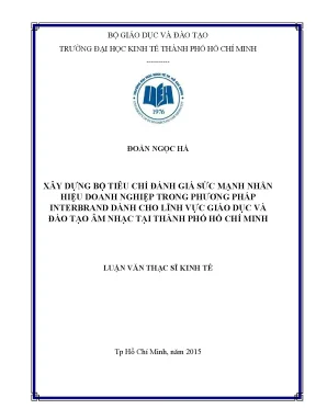 Luận văn thạc sĩ xây dựng bộ tiêu chí đánh giá sức mạnh nhãn hiệu doanh nghiệp trong phương pháp interbrand dành cho lĩnh vực giáo dục và đào tạo âm nhạc tại thành phố hồ chí minh
