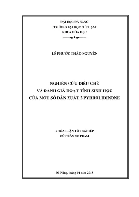 Luận văn tốt nghiệp nghiên cứu điều chế và đánh giá hoạt tính sinh học của một số dẫn xuất 2 pyrrolidinone