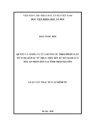 Luận án tiến sĩ quyền và nghĩa vụ của đương sự theo pháp luật tố tụng dân sự từ thực tiễn xét xử sơ thẩm của tòa án nhân dân tại tỉnh thái nguyên