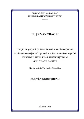 Luận văn thạc sĩ thực trạng và giải pháp phát triển dịch vụ ngân hàng điện tử tại ngân hàng thương mại cổ phần đầu tư và phát triển việt nam chi nhánh ba đình