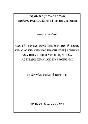 Luận văn thạc sĩ các yếu tố tác động đến mức hài lòng của khách hàng doanh nghiệp nhỏ và vừa đối với dịch vụ tín dụng của agribank xuân lộc tỉnh đồng nai