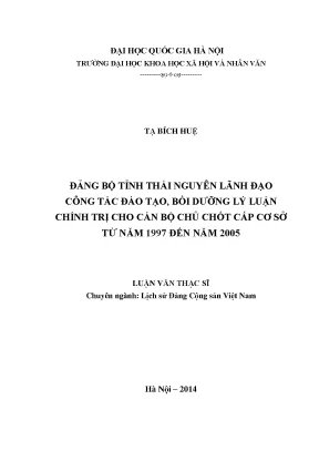 Luận văn thạc sĩ đảng bộ tỉnh thái nguyên lãnh đạo công tác đào tạo bồi dưỡng lý luận chính trị cho cán bộ chủ chốt cấp cơ sở từ năm 1997 đến năm 2005