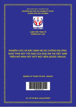 Luận văn thạc sĩ hcmute nghiên cứu và xác định hệ số cường độ ứng suất phá hủy tới hạn của sus 304 tại việt nam trên mô hình vết nứt một bên edge crack
