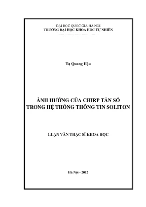 Luận văn thạc sĩ ảnh hưởng của chirp tần số trong hệ thống thông tin soliton luận văn ths vật lý 60 44 11