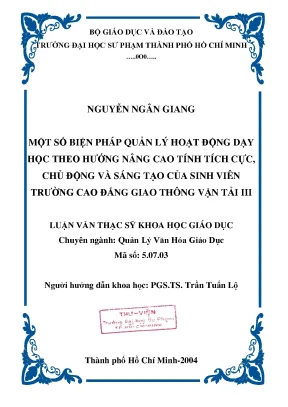 Luận văn thạc sĩ một số biện pháp quản lý hoạt động dạy học theo hướng nâng cao tính tích cực chủ động và sáng tạo của sinh viên trường cao đẳng giao thông vận tải iii