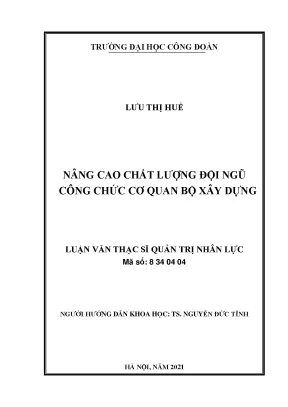 Luận văn thạc sĩ nâng cao chất lượng đội ngũ công chức cơ quan bộ xây dựng