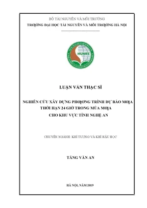 Luận văn thạc sĩ nghiên cứu xây dựng phương trình dự báo mưa thời hạn 24 giờ trong mùa mưa cho khu vực tỉnh nghệ an