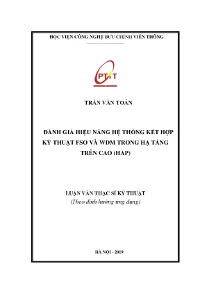 Luận văn thạc sĩ đánh giá hiệu năng hệ thống kết hợp kỹ thuật fso và wdm trong hạ tầng trên cao hap