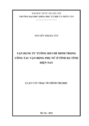 Luận văn thạc sĩ vận dụng tư tưởng hồ chí minh trong công tác vận động phụ nữ ở tỉnh hà tĩnh hiện nay
