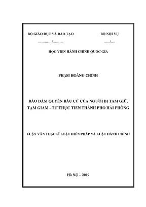 Luận văn thạc sĩ bảo đảm quyền bầu cử của người bị tạm giữ tạm giam từ thực tiễn thành phố hải phòng