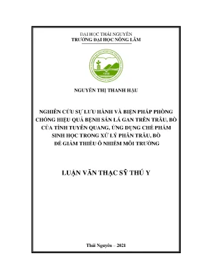 Luận văn thạc sĩ nghiên cứu sự lưu hành và biện pháp phòng chống hiệu quả bệnh sán lá gan trên trâu bò của tỉnh tuyên quang ứng dụng chế phẩm sinh học trong xử lý phân trâu bò để giảm thiểu ô nhiễm môi trường