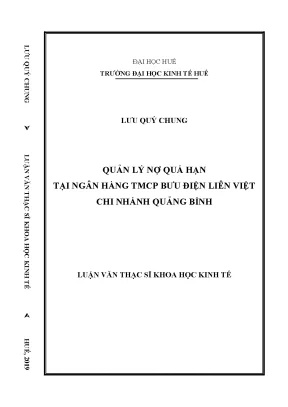 Luận văn thạc sĩ quản lý nợ quá hạn tại ngân hàng tmcp bưu điện liên việt chi nhánh quảng bình