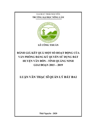Luận văn tốt nghiệp đánh giá kết quả một số hoạt động của văn phòng đăng ký quyền sử dụng đất huyện vân đồn tỉnh quảng ninh giai đoạn 2015 2019
