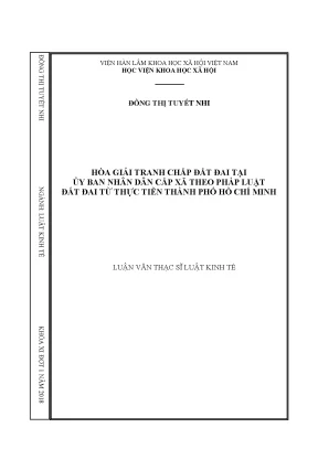 Luận án tiến sĩ hòa giải tranh chấp đất đai tại ủy ban nhân dân cấp xã theo pháp luật đất đai từ thực tiễn thành phố hồ chí minh