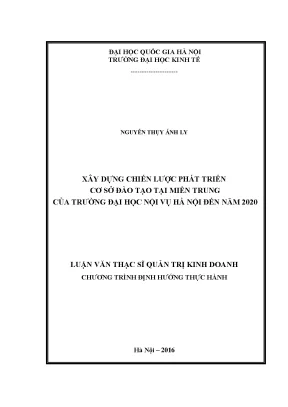 Luận văn thạc sĩ xây dựng chiến lược phát triển cơ sở đào tạo tại miền trung của trường đại học nội vụ hà nội đến năm 2020 001