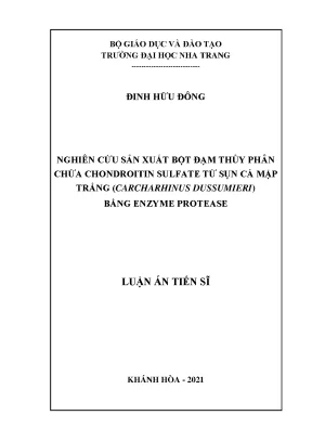 Luận án tiến sĩ nghiên cứu sản xuất bột đạm thủy phân từ sụn cá mập trắng carcharhinus dussumieri bằng enzyme protease