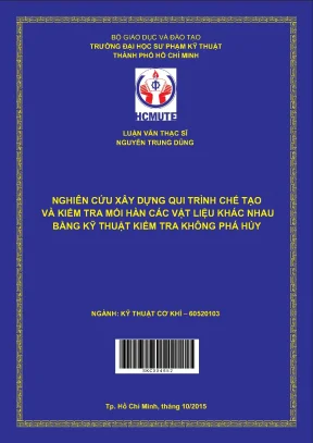 Luận văn thạc sĩ hcmute nghiên cứu xây dựng qui trình chế tạo và kiểm tra mối hàn các vật liệu khác nhau bằng kỹ thuật kiểm tra không phá hủy